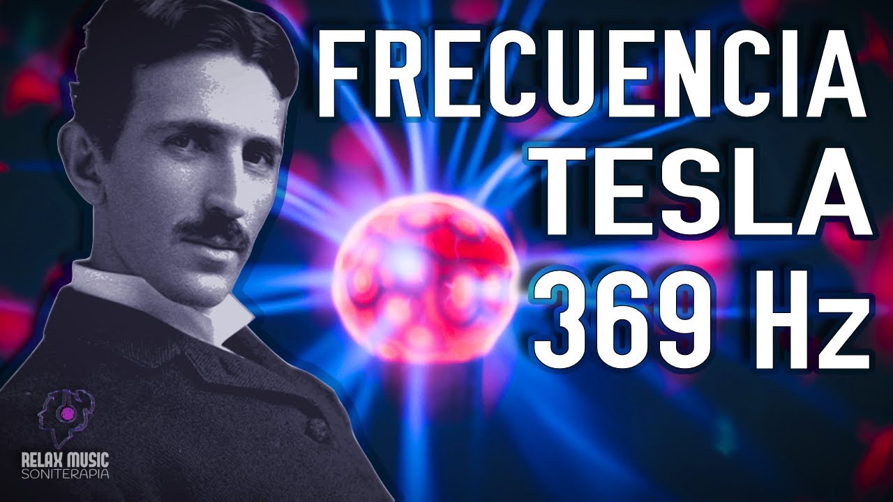 369 Hz Frecuencia Nikola Tesla – La Llave del Universo ‐ Tonos Milagrosos – Eleva Tu Vibración