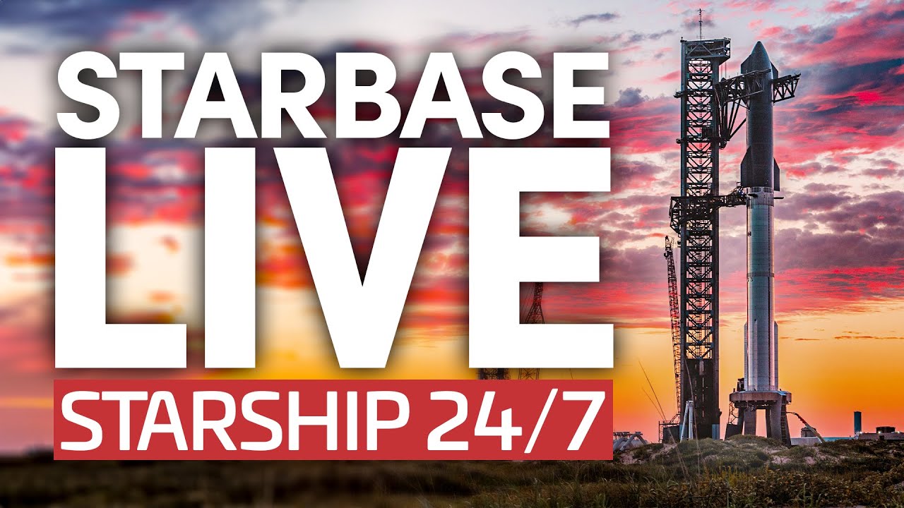 Starbase Live: 24/7 Starship & Super Heavy Development From SpaceX’s Boca Chica Facility