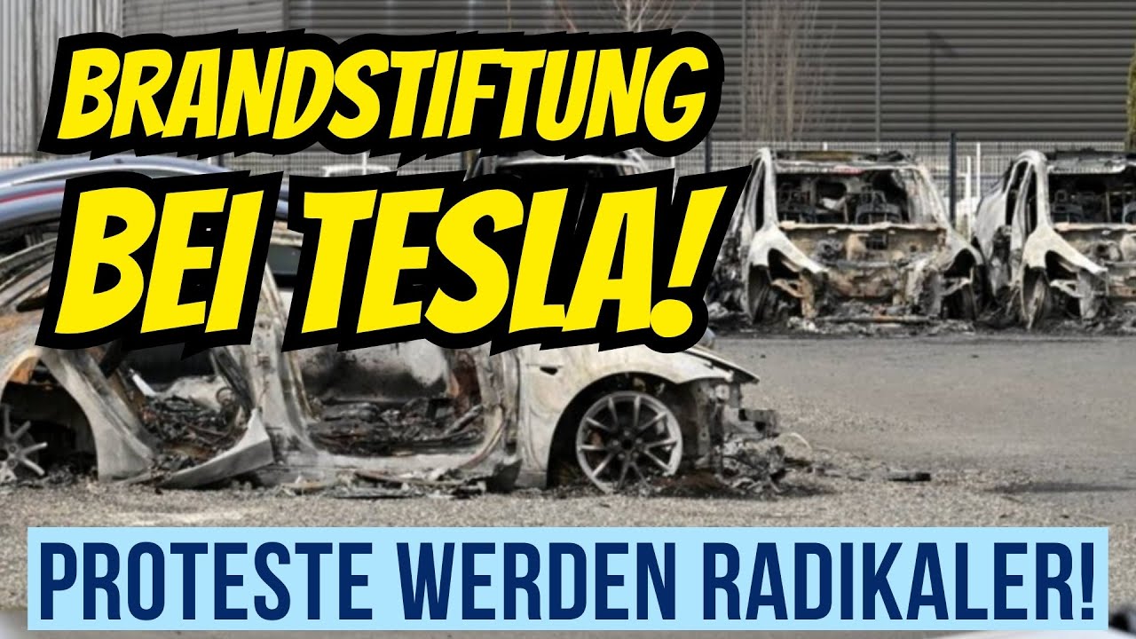 Tesla in Flammen – Brandanschläge & immer mehr Proteste!