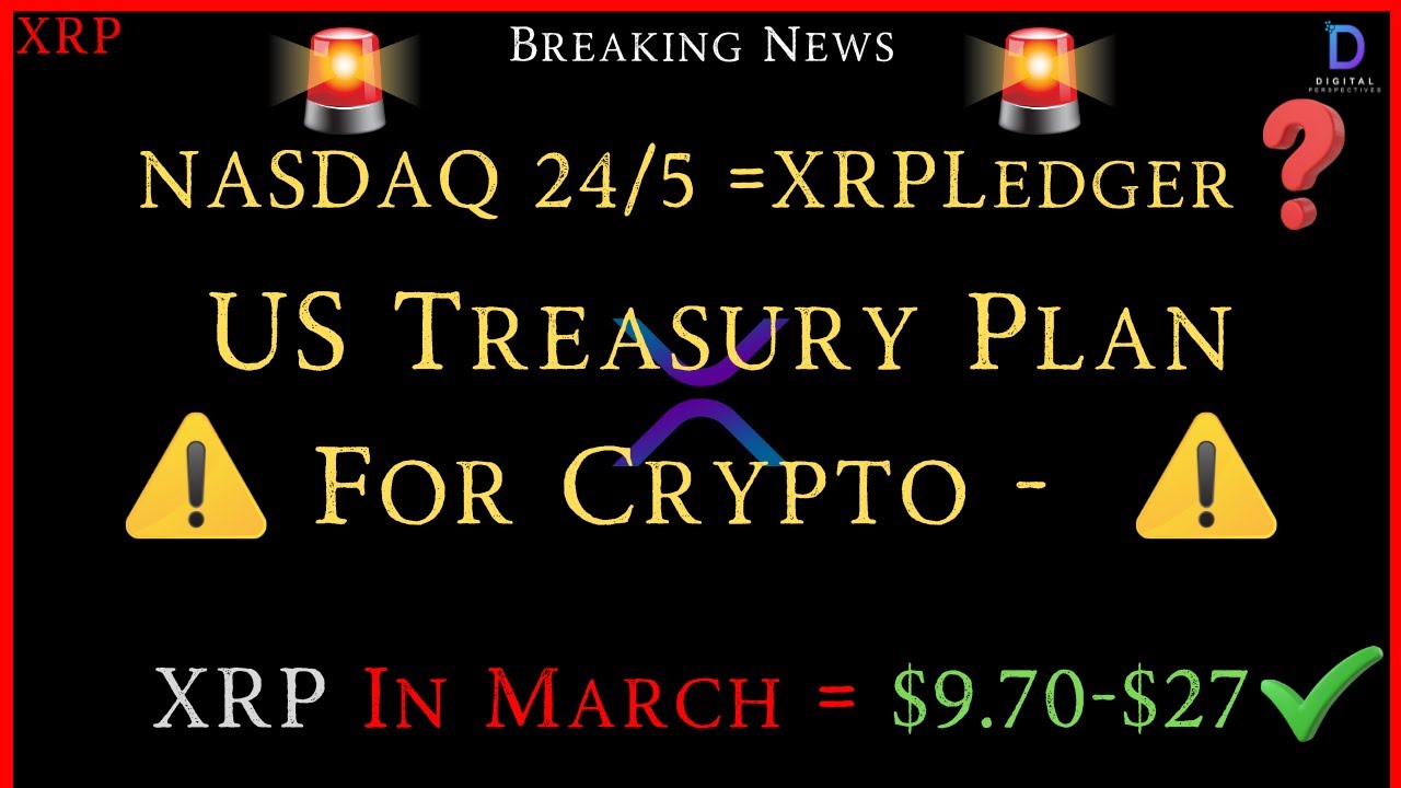 XRP-SEC Embrace Crypto – US Treasurer Plan For Crypto – NASDAQ 24/5 DLT? – XRP March= .7 To ?