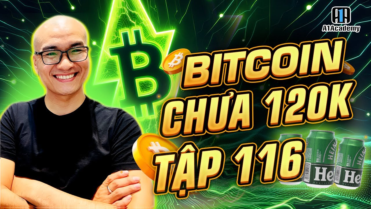 🔴 Livestream Bitcoin chưa 120k tập 116