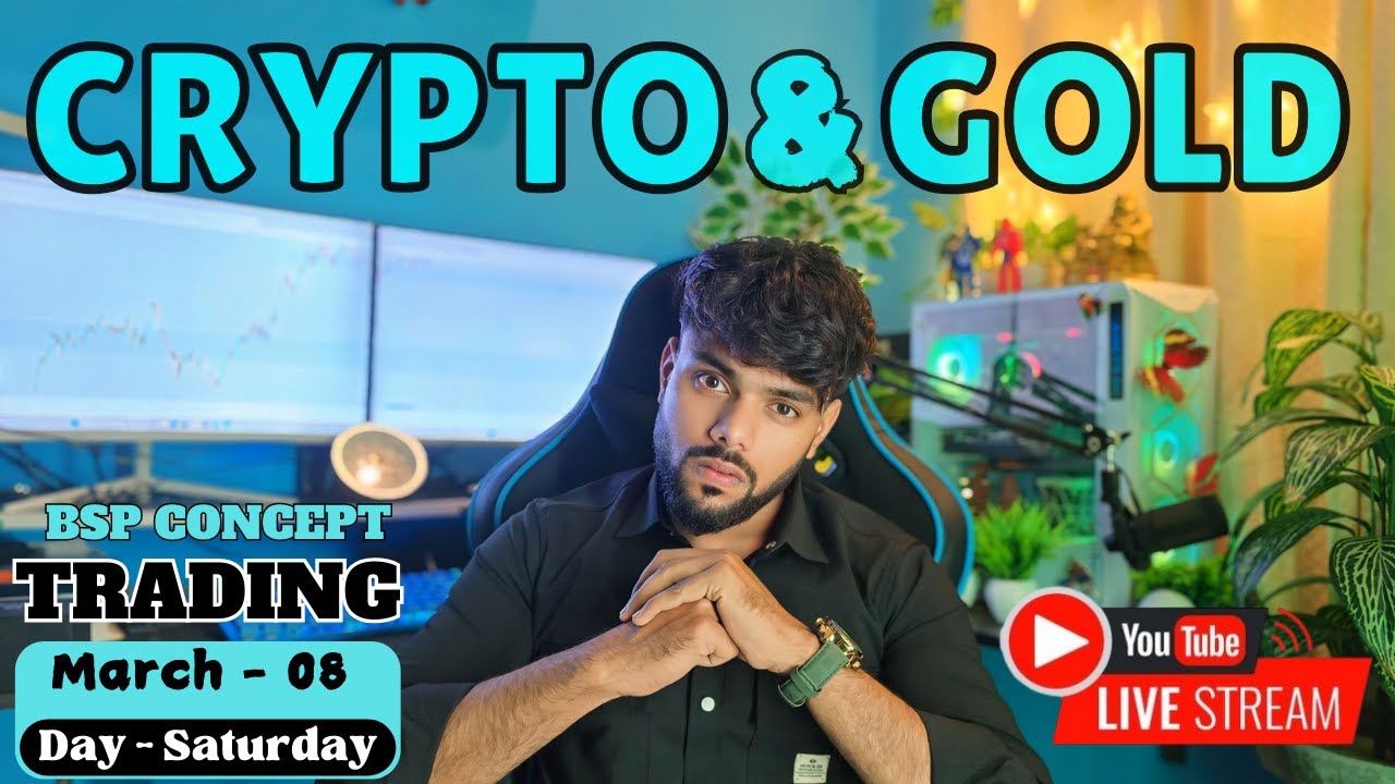 Live Trading on Crypto | Gold |Scalp with BSP Concept | #Live #Crypto #Gold #08-Mar-2025