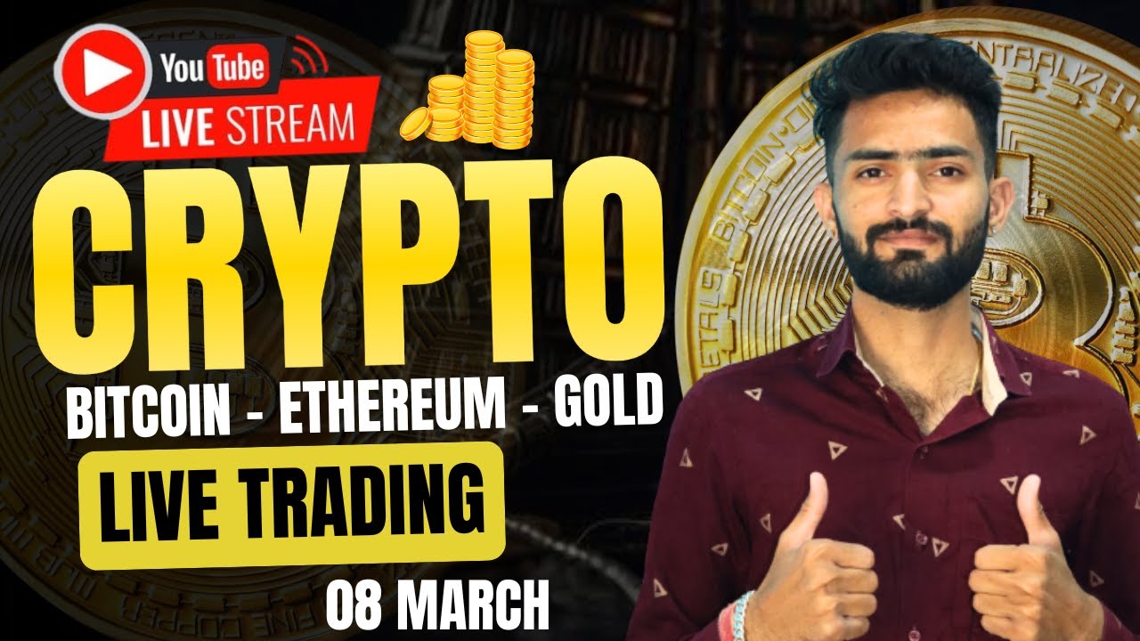 Live Crypto and forex Trading | Bitcoin Live Trading | Gold Live Trading | 8 MARCH 2025 🤑