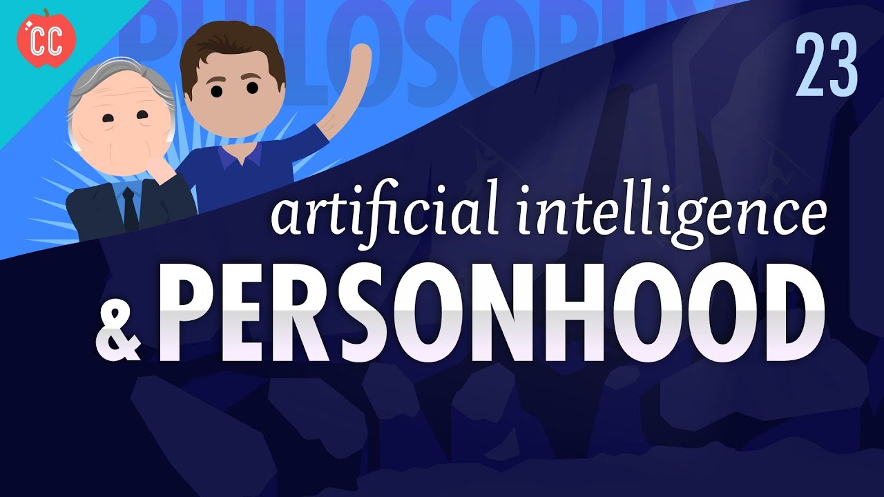 Artificial Intelligence & Personhood: Crash Course Philosophy #23