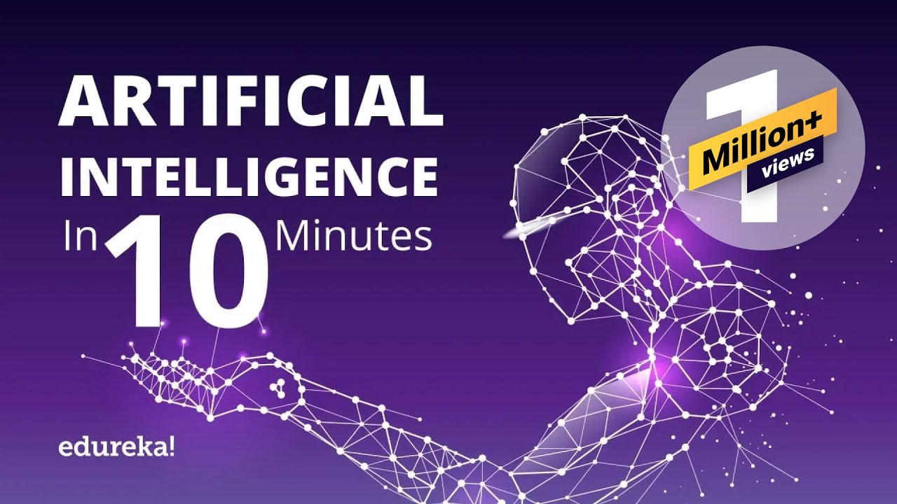 What Is Artificial Intelligence? | Artificial Intelligence (AI) In 10 Minutes | Edureka