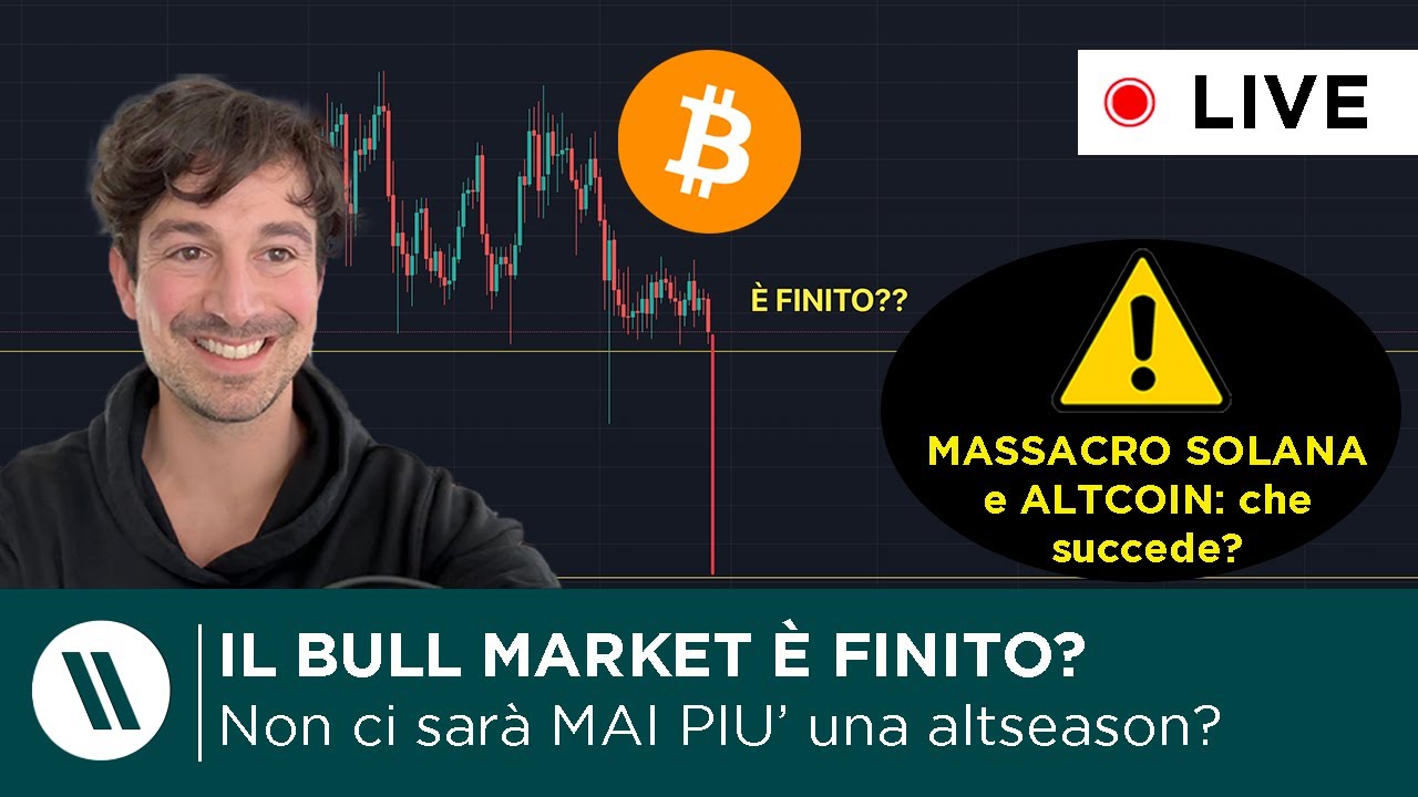 BITCOIN, CRYPTO: BULL MARKET FINITO e ADDIO PER SEMPRE ALTSEASON? | SOLANA è MORTA o si RIPRENDERÀ?