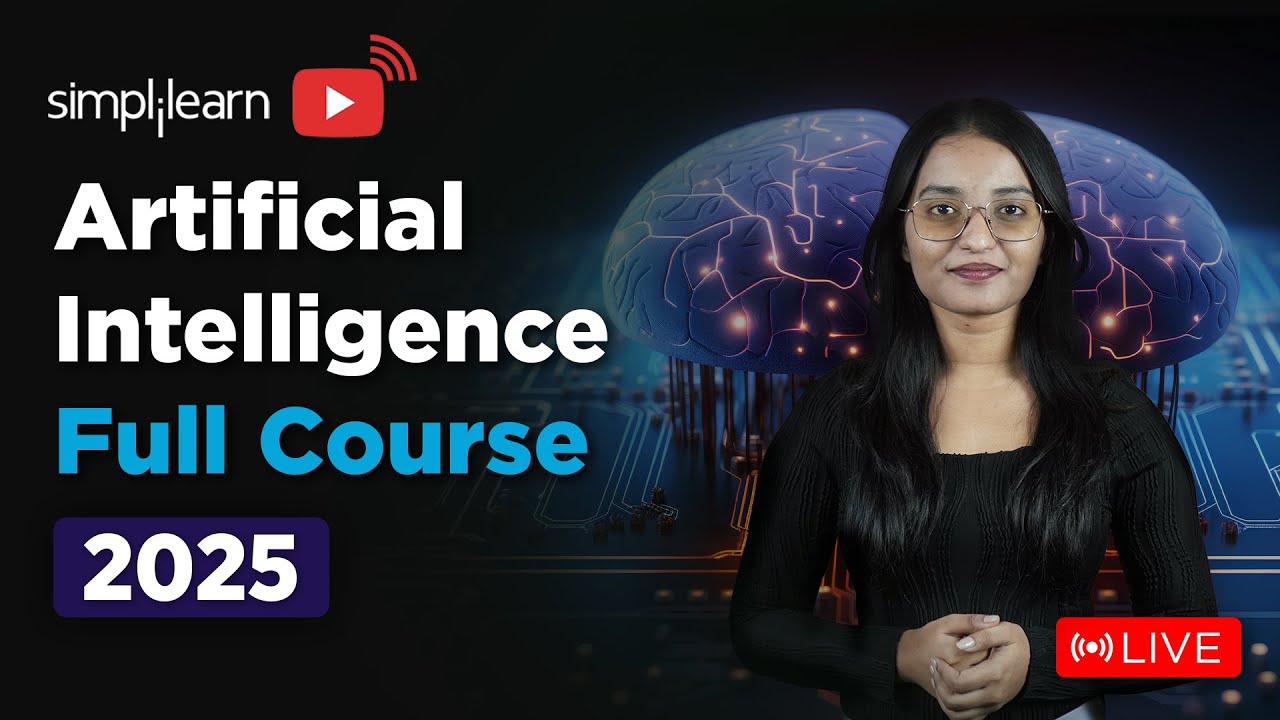 Artificial Intelligence Full Course 2025 | Artificial Intelligence Tutorial | AI Course |Simplilearn