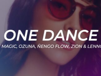 Le Magic, Ozuna, Ñengo Flow, Zion & Lennox – One Dance (Latin Remix) || LETRA