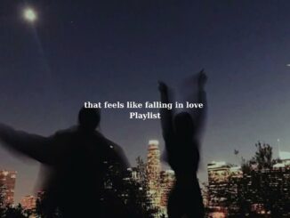 pov: that feels like falling in love [Playlist] – Love & Chill Vibes
